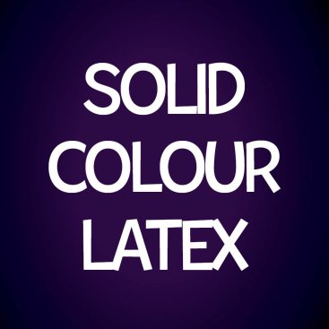 Solid Colour Latex