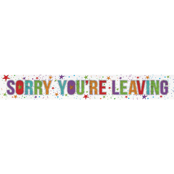 Banner Holographic Sorry Your Leaving