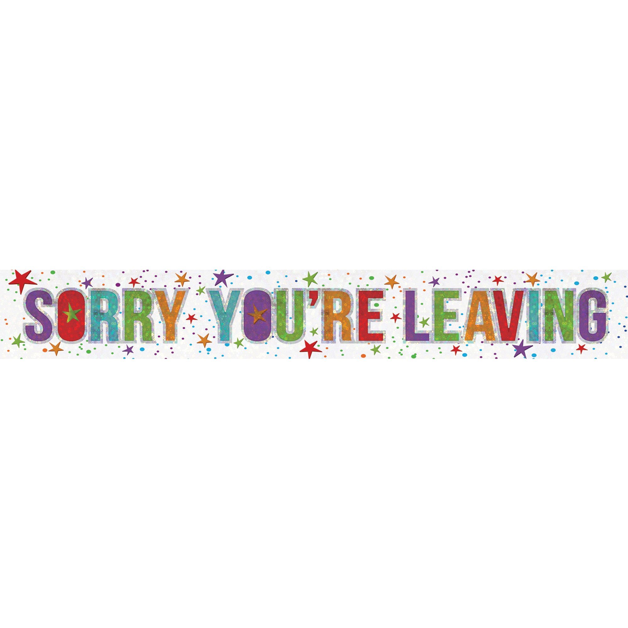 Banner Holographic Sorry Your Leaving
